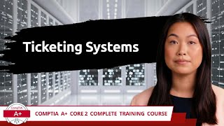 CompTIA A Core 2 2201102  Ticketing Systems  Exam Objective 41  Course Training Video [upl. by Adebayo]