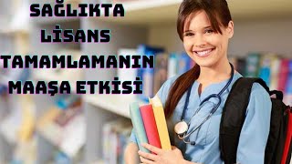 SAÄLIKTA LÄ°SANS TAMAMLAMANIN MAAÅA ETKÄ°SÄ° MEVZUATLAR VE YÃ–NETMELÄ°KLER [upl. by Akcire292]