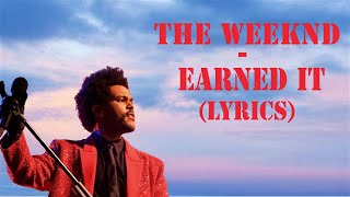 The Weeknd  Earned It Lyrics [upl. by Edi]