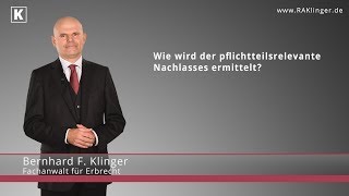 Wie wird der pflichtteilsrelevante Nachlass ermittelt  RA Klinger [upl. by Mosley]