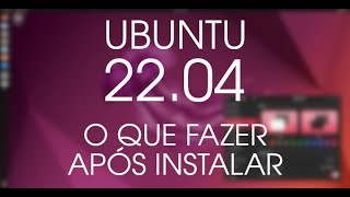 O que fazer após instalar o Ubuntu 2204 [upl. by Iramohs65]