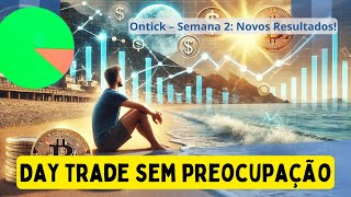 Semana 2 na Ontick Vale a Pena Continuar Fazendo day trade sem olhar a TELA PAYROLL [upl. by Yesnek69]