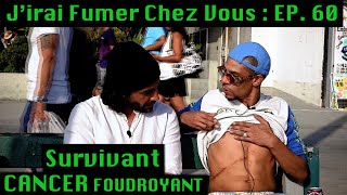 Jirai Fumer Chez Vous  SURVIVANT dun CANCER FOUDROYANT [upl. by Imelida819]