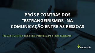 Vida e Carreira Prós e Contras dos quotestrangeirismosquot na Comunicação [upl. by Necaj]