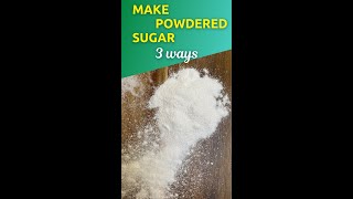 How to make POWDERED SUGAR  3 ways shorts [upl. by Fillander]