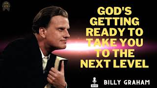 Billy Graham Messages  Gods Getting Ready To Take You To The Next Level [upl. by Maurine381]