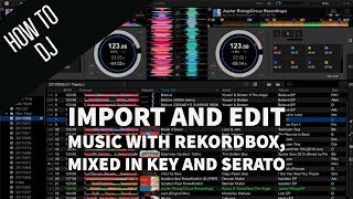 How to DJ Import and Edit Music with Rekordbox Mixed In Key and Serato [upl. by Martelle]