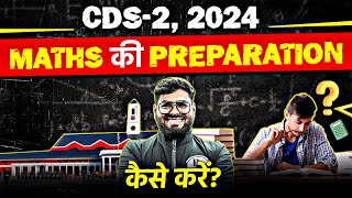 CDS2 2024 Maths की Preparation कैसे करें 🤔  CDS Preparation Strategy  CDS Maths [upl. by Attiuqehs]