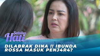 IBUNDA ROSSA DILABRAK  DINA UNGKIT CERITA MASA LALU  SETULUS HATI EPS 28 [upl. by Anirtep]