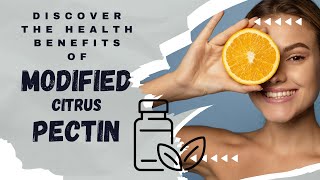 Discover the Health Benefits of Modified Citrus Pectin [upl. by Leno]