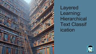 Layered learning Hierarchical Text Classification  An overview [upl. by Larrabee]