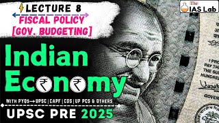 Indian Economy  Lecture 8  Fiscal Policy Gov Budgeting  UPSC 2025 [upl. by Tatianna]