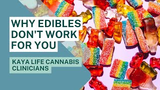 Why Edibles Dont Work For You  Kaya Life Cannabis Clinicians [upl. by Marguerita445]