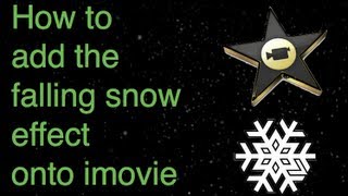 How to add the falling snow effect on Imovie [upl. by Yob103]