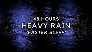 Heavy Rain 48 Hours to SLEEP FASTEST  Block Noise for Deep Sleep [upl. by Gauthier45]