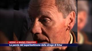 Etg  Addio a Mario Frigerio Le parole del supertestimone della strage di Erba [upl. by Ingra]