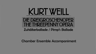 Kurt Weill  Zuhälterballade  Pimps Ballad Chamber Ensemble Accompaniment [upl. by Icat]