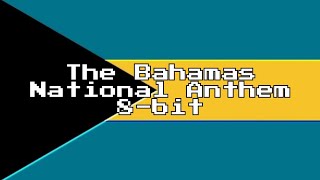 The Bahamas National Anthem 8Bit Version amp Lyrics [upl. by Sabina787]