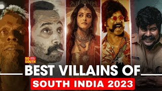 Best Villains Of South India 2023  Impactful Villains  Missed Ranbir From Animal  SoSouth [upl. by Ahsier]