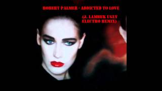 Robert Palmer  Addicted to Love Jahn Solo Electro Remix [upl. by Emirej757]