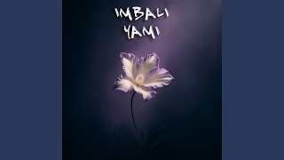 Imbali Yami [upl. by Niatsirhc]