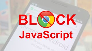 Block JavaScript in Google Chrome Mobile [upl. by Heck537]