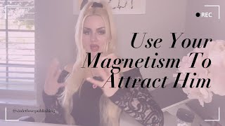 How To Be Magnetic  Attract Divine Masculine Men Into Your Life  Manifest Love [upl. by Ydolem238]