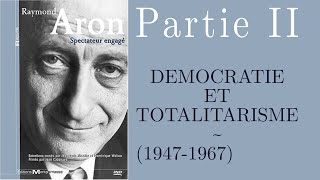 Démocratie et Totalitarisme 19471967  Raymond Aron  Spectateur Engagé  Partie II [upl. by Ardek444]