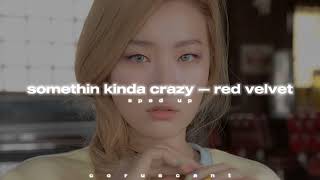 somethin kinda crazy — red velvet sped up [upl. by Lichter]