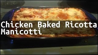 Recipe Chicken Baked Ricotta Manicotti [upl. by Ycnahc379]