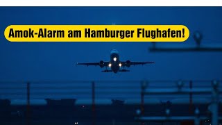 AmokAlarm am Hamburger Flughafen hamburg flughafen [upl. by Arathorn975]