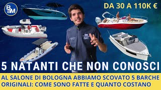 Vi faccio vedere 5 natanti quasi mai visti al Salone di Bologna da 30k a 100k euro [upl. by Stark]