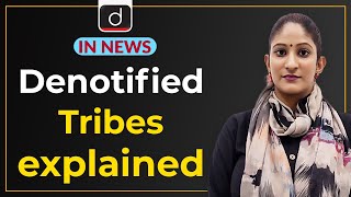 Denotified Tribes Explained  IN NEWS I Drishti IAS English [upl. by Notyard]