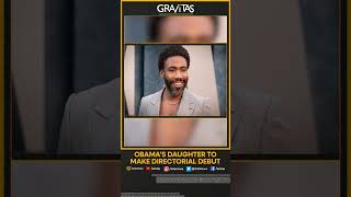 Gravitas Obamas daughter to make directorial debut [upl. by Fran]