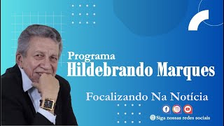 Hildebrando Marques  Focalizando na Noticia 23 11 24 [upl. by Langille]