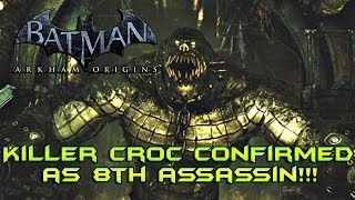 Batman Arkham Origins Killer Croc Confirmed as 8th and Final Assassin [upl. by Immij]