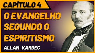 O Evangelho Segundo o Espiritismo  Capítulo 4  Audiolivro [upl. by Gault]