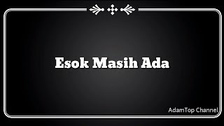 Lirik Video Esok Masih Ada  Hannah Delisha [upl. by Ab]