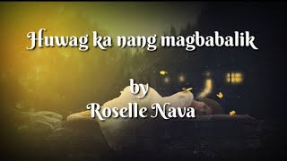 Huwag ka nang bumalikRoselle Nava Lyrics video [upl. by Browning362]