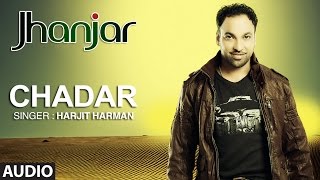 Harjit Harman Chadar Punjabi Audio Song  Jhanjar  Hit Punjabi Song [upl. by Medina]