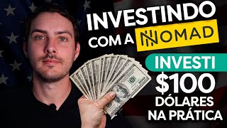 INVESTINDO NO EXTERIOR COM A NOMAD  INVESTI 100 DÓLARES NA PRÁTICA [upl. by Lletniuq218]