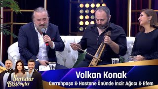 Volkan Konak  CERRAHPAŞA amp HASTANE ÖNÜNDE İNCİR AĞACI amp EFEM [upl. by Yekram]