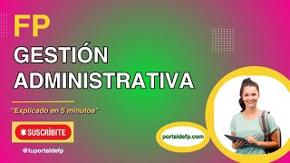 🟥 FP GESTIÓN ADMINISTRATIVA Ciclo explicado en 5 minutos [upl. by Anitsrik]