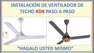 PASO A PASO DE COMO PODEMOS REALIZAR LA INSTALACIÓN DE UN VENTILADOR DE TECHO KDK SIN LAMPARA [upl. by Gomar]