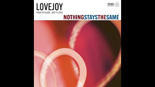 Lovejoy Nothing Stays The Same lyric video [upl. by Tacy]