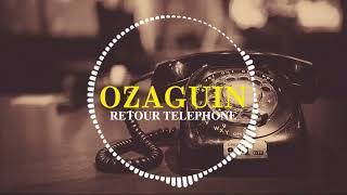 Ozaguin  Retour Telephone AUDIO OFFICIEL [upl. by Behnken]