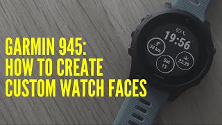 GARMIN 945 HOW TO CREATE CUSTOM WATCH FACES [upl. by Sherris]