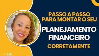 PLANEJAMENTO FINANCEIRO SEM ERROS Passo a Passo Completo [upl. by Errick963]