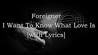 Foreigner  I Want To Know What Love Is with Lyrics [upl. by Bronez]