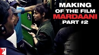 Making Of The Film  Mardaani  Part 2  Rani Mukerji  Tahir Raj Bhasin [upl. by Wampler]